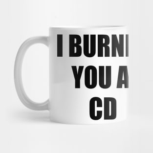 I Burned You A CD Mug